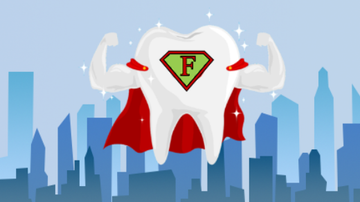 Fluoride: Superhero For Teeth